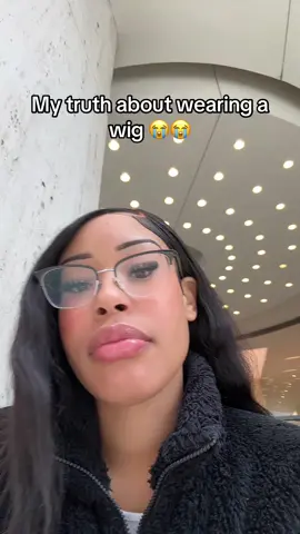 My truth about wearing a wig 😭😭😭 #wig #truth #fyp 