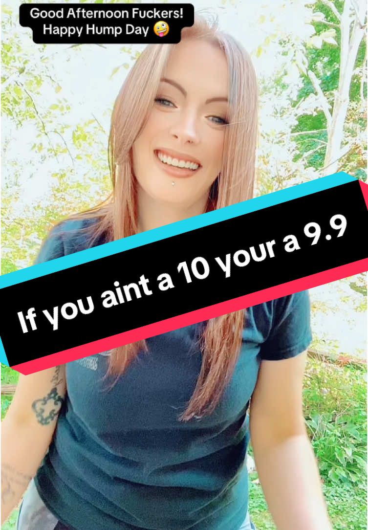 If you ain’t a ten your a 9.9 😜 #heyfuckers #goodafternoon #howareyou #areyouok #howsyourdaygoing #bethereasonsomeonesmilestoday 