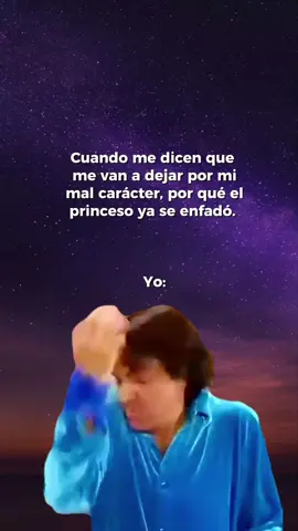 Cuando me dice el princeso que ya me va a dejar por mi mal carácter 🫢  #malcaracter  #MemeCut  #plantillas  #tik_tok  #CapCut 