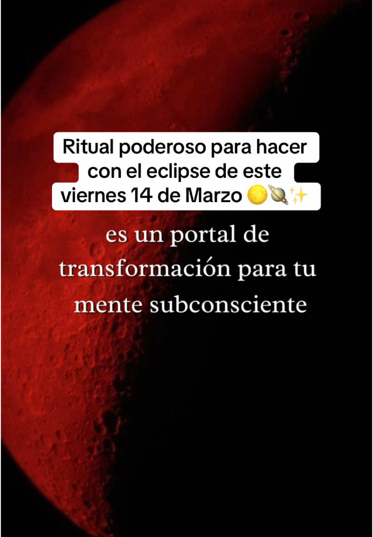 Ritual poderoso para hacer con el eclipse luna llena roja que se dará este viernes 14 de Marzo 🌕✨🪐  Este eclipse de luna de sangre no es un evento cualquiera… es un portal energético que te permite soltar bloqueos, limpiar tu energía y reprogramar tu realidad. #manifestacion #eclipse #lunadesangre #lunallena #leydeatraccion #ritual 