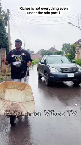 #fyp Riches is not everything even under the rain part 1