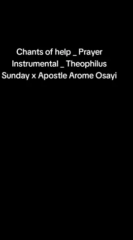 Chants of help _ Prayer Instrumental _ Theophilus Sunday x Apostle Arome Osayi #apostlearomeosayi  #theophilussunday  #worship 
