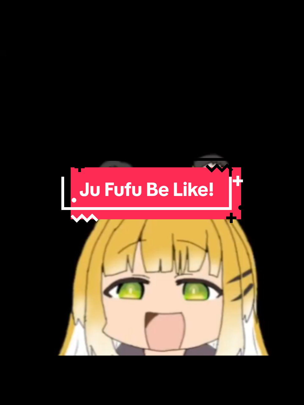 Ju FuFu Be Like! 🗣️