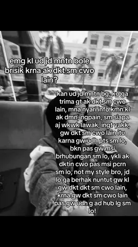 jd mntn gausa brisikk, jgn playing victim egee, ud jls jls gd hubungan lg, dn ak blm nerima permintaan balikan dr km kan? lucu ha mn blgnya ak dkt dkt cwo lain lg, hdh mntn mntn ingt woi dstu kita udh slsai, ak dn km bkn lg mnjadi kita!