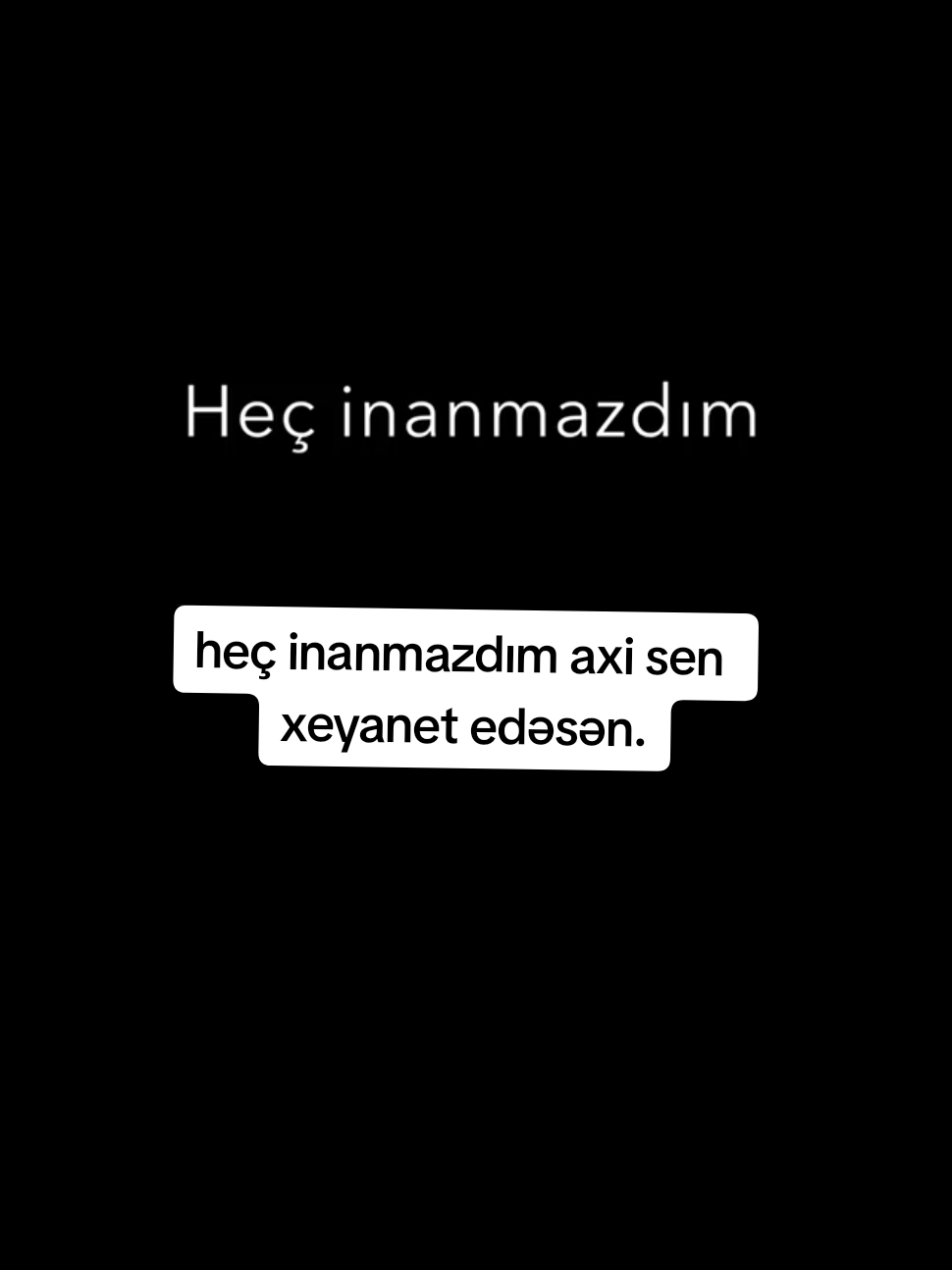 Heç inanmazdım axı sen xeyanet edəsən..  . #tiktok #kesfet #xeyanet #hec #instagram #reels #tiktokshop #LifeHack #muzik #mahni #qemli #qemlivideolar #keder #uzgun #storytime #beyen #like #ihanet 