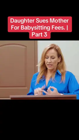 Daughter Sues Mother For Babysitting Fees. | Part 3