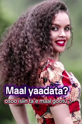 Osoo isiin ta'e maal gootu  #oromotiktok❤️💚❤️ethiopiantiktok #asosamaa #obncaayaa #oromoo #oro #osoo_isiin_ta'ee_maal_gotuu#oromomuslim🥦🥦🥦❤💚oromiya #shawwa 