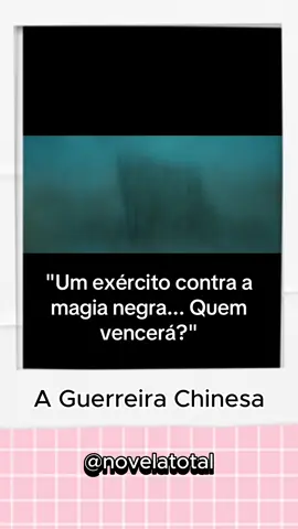 A Guerreira Chinesa - Parte 02 #novelas #series #viral_video #foryo #fyp