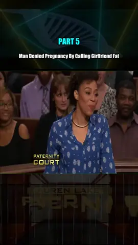 _Man Denied Pregnancy By Calling Girlfriend Fat Part 5 #courtroomdrama #laurenlake #paternitycourt