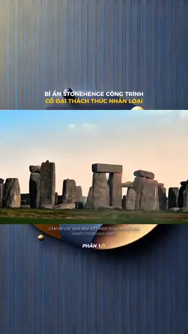 PHẦN 1 BÍ ẨN STONEHENGE: CÔNG TRÌNH CỔ ĐẠI THÁCH THỨC NHÂN LOẠI#LearnOnTikTok #kienthucthuvi #khampha #khoahoc 