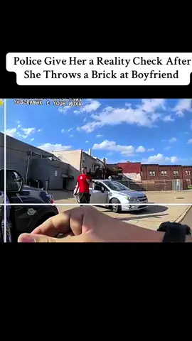 Police Give Her a Reality Check After She Throws a Brick at Boyfriend #fyp #police #copsoftiktok 