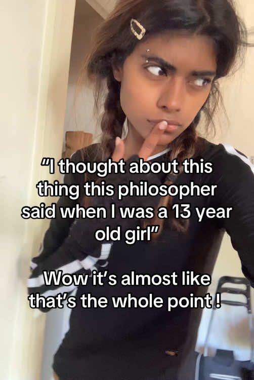 In some cases this is valid but yea  (no one’s complaining ab this but: I want to clarify I specified girl bc I think women have developed an aversion to philosophy bc of the way men talk ab it and use it to posture themselves. I think more women should get into it it’s very helpful to living awesomely. Just have discretion when it comes to certain male philosophers prejudice against women) 