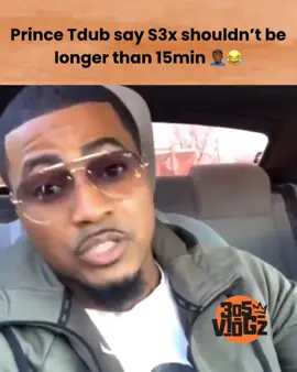 Prince Tdub say S3x shouldn’t be longer than 15min 🤦🏾‍♂️😂 #likeforlike #followforfollow #duet #stitch #tiktokchallenge #fyp #foryou #foryoupage #viral #trending #explore #tiktokgrowth #funnyvideos #305vlogz #princetdub #Relationship #relationshipadvice #relationshipdebate 