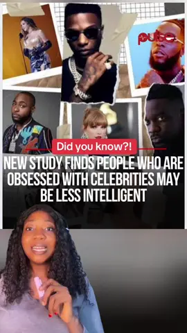 NEW STUDY FINDS PEOPLE WHO ARE OBSESSED WITH CELEBRITIES MAY BE LESS INTELLIGENT #pulsenigeria #tiktoknigeria #pulseceleb 
