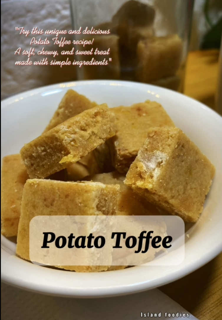 Potato Toffee | අල ටොෆි | Sweet & Chewy Homemade Treat .🍬 #islandfoodies #potatochips #අල_ටොෆි #FYP #Foryou #fyp #foryoupage #sweets 