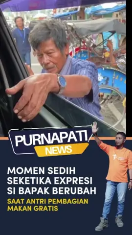 Purnapati News || Momen sedih seketika expresi bapaknya berubah, saat antri makan gratis #purnapatinews #viral #viralvideo #viraltiktok #virall #viral_video 