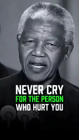 Never Cry For The Person Who Hurt You. #Nelsonmeandela #motivationalspease #quotes #jordan #torulove 