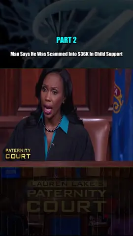 Man Says He Was Scammed Into $36K In Child Support Part 2 #courtroomdrama #laurenlake #paternitycourt