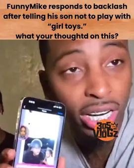 FunnyMike responds to backlash after telling his son not to play with “girl toys.” what your thoughtd on this? Follow Us For More Content  #likeforlike #followforfollow #fyp #foryou #foryoupage #viral #trending #explore #tiktokgrowth #funnyvideos #305vlogz #FunnyTikTok #FYP #ForYou #TikTokComedy #ComedySkits #MemesDaily #Viral #Pranks #HahaChallenge #LOLMoments #funnymike #thoughts 