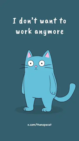 Nope. I don't want to work anymore.  #nopecat #nope #fyp Original voice: @el_durango2008