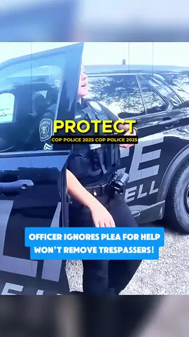 Officer Ignores Plea for Help, Won’t Remove Trespassers!
 #cops #copsoftiktok #copstiktok #foryour #fyp