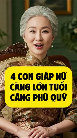 4 con giáp nữ càng già lại càng phú quý #phongthuy #tuvi #nangsenphongthuy
