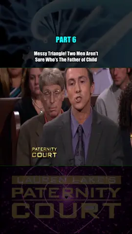 _Messy Triangle! Two Men Aren't Sure Who's The Father of Child Part 6 #courtroomdrama #laurenlake #paternitycourt
