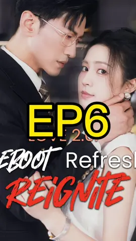 EP6| Love 2.0: Reboot, Refresh, Reignite #goodshort #一個片段看完一整部劇 #ceo #短劇追到爽 #短劇推薦 #fypシ #teamwork 
