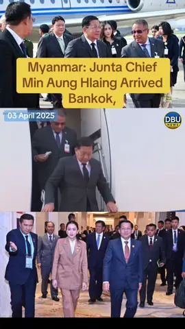 Myanmar general chief min Aung hlaing arrive bankok #DBUNEWS #internationalnews #bankok #myanmar #earthuqake#Junta chief