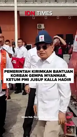 PEMERINTAH KIRIMKAN BANTUAN KORBAN GEMPA MYANMAR, KETUM PMI JUSUF KALLA HADIR #IDNTimes #IDNTimesNews #tiktoknews #tiktokberita #IDNTimes_nai