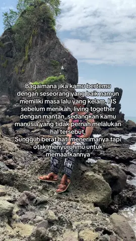 Ini pengamalanku dan aku merasa serba salah antara “ laki - laki yang baik akan bertemu dengan wanita yang baik “ atau “ maafkanlah semua kesalahannya “