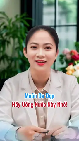 Muốn da đẹp hãy uống nước này nhé! #goclamdep #nguyenthuy_686 #chamsocda #gan #cagaileo 