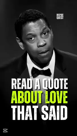 Read A Quote About Love that said #motivation #motiationalspeech #denzelwashingtonquotes#denzelwashingtonquotes #denzelwashington #motivation #bestquotes #foryourpage #viralpost #quotes #denzelwashingtonquotes_3 #denzel #DENZE #viral?