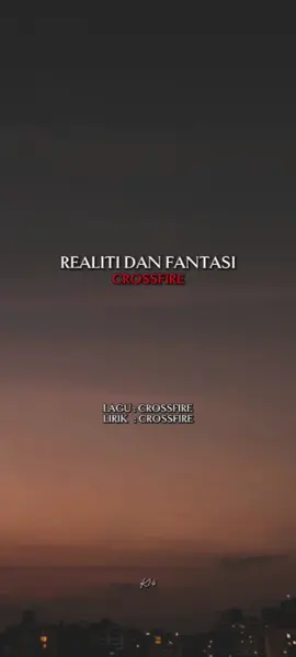 CROSSFIRE ~ REALITI DAN FANTASI  #lirik #crossfire #lagulama 