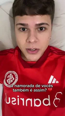 só minha namorada que é assim?