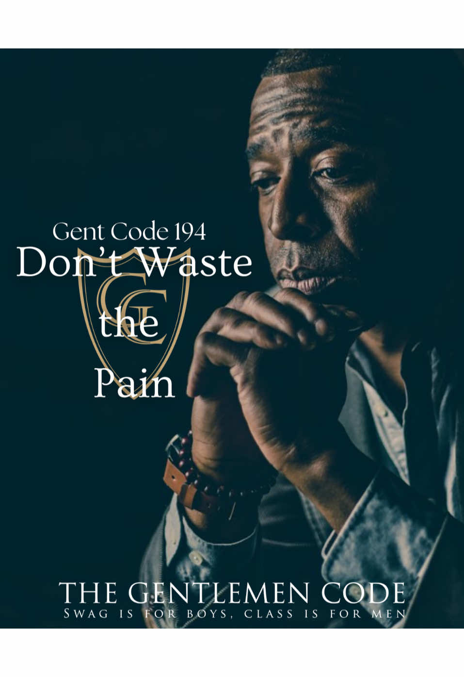 Gent Code 194 | Don’t Waste the Pain  Move past the pain, but never forget how it felt.  Use the naysayers and doubters as fuel for your ascent. You were down, but you didn’t stay there. Fall down seven times, stand up eight. You have it in you to be great.  #GentCode | #ManInMotion | #CheatCode 