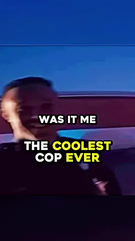 The Coolest Cop Ever