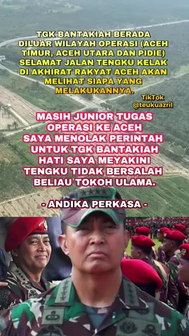 ANDIKA MENGENANG SEORANG ULAMA ACEH YANG DIBANTAI. ANDIKA YANG FASIH BERBAHASA ACEH SANGAT SEDIH DAPAT INFO TGK BANTAKIAH TELAH DIHABISI. Saat saya ditugaskan di Aceh sebagai prajurit junior, saya diperintahkan untuk …… TGK Bantakhiah. Namun, saya menolak untuk melaksanakan perintah tersebut, karena saya yakin beliau tidak bersalah. TGK Bantakiah adalah seorang ulama yang dihormati dan berperan penting dalam masyarakat. Mematuhi perintah yang tidak adil sama dengan mengorbankan kebenaran dan menghina martabat agama serta rakyat Aceh. Saya tidak akan pernah tunduk pada perintah yang merusak hati nurani saya. #tni #tniad #kopassus #andikaperkasa #akmil #fyp #aceh #gam #tarunaakmil #foryou #idulfitri #malamtakbiran #Ramadan #kostrad #raider #acehtimur #acehutara #pidie #lhokseumawe #langsa #perlak #gam #acehtiktok 