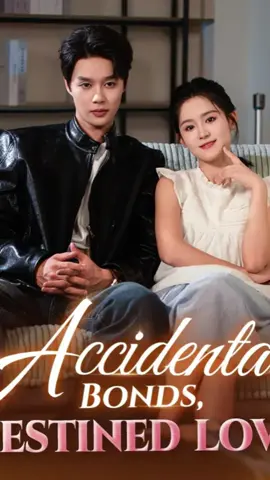 Accidental Bonds, Destined Love（8）#moboreels #fyp #playlet #shortplay #短劇推薦 #lovestory #foryou #chineesedrama #drama #dramatiktok #shortfilms 