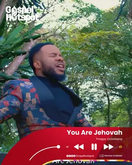 You Are Jehovah - Prospa Ochimana #GospelHotspot #GospelMusic #GospelSong #GoViral #GospelHotspotTV #AfricanGospel #NaijaGospel #ProspaOchimana