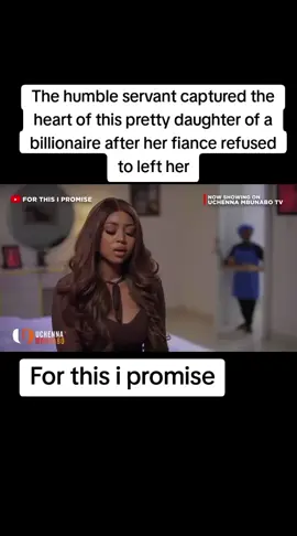 The humble servant captured the heart of this pretty daughter of a billionaire after her fiance refused to left her#forthisipromise #viral #nollywood #lovemovies  #nollywoodmovies 