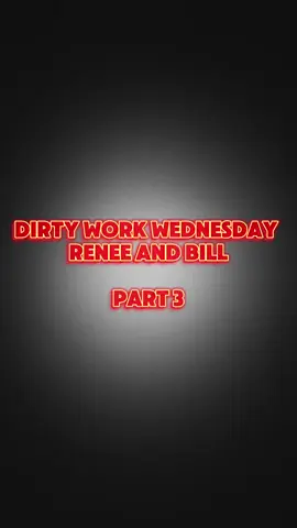 Dirty Work Wednesday | Renee and Bill | Part 3 #dirtyworkwednesday #fyp 