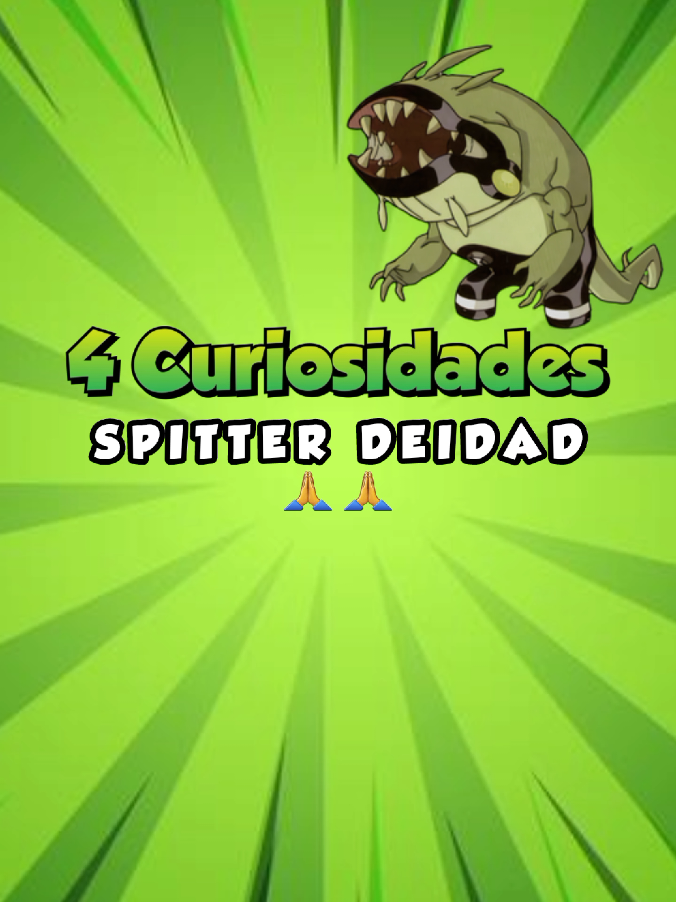 4 Curiosidades de spitter deidad 🙏 #ben10ultimatealien #ben10alienforce #ben10omniverse #viraltiktok #fyppppppppppppppppppppppp #reviveben10 #FacuOmniverse #ben10omnitrix 