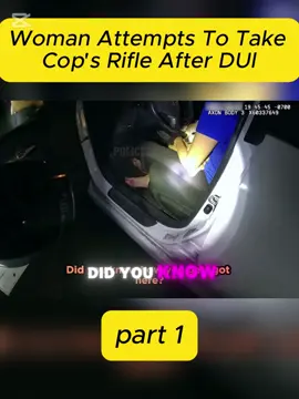 Woman Attempts To Take Cop's Rifle After DUI #police#policeofficer #policeoftiktok#cops#copsoftiktok#copstiktok