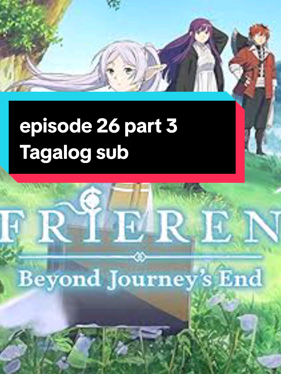 frieren episode 26 part 3-4 Tagalog sub #anime #frierenbeyondjourneysend #action #romance #comedia #viral #follow #fyp #nocopyright #highlight #formypage 