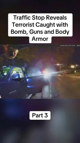 Traffic Stop Reveals Terrorist Caught with Bomb, Guns and Body Armor#cops #copsoftiktok #police #policeofficer #bodycam #crime #truecrime #truestory #foryou #fyp 