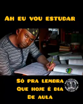 AH EU VOU ESTUDAR KKKK #negobam 