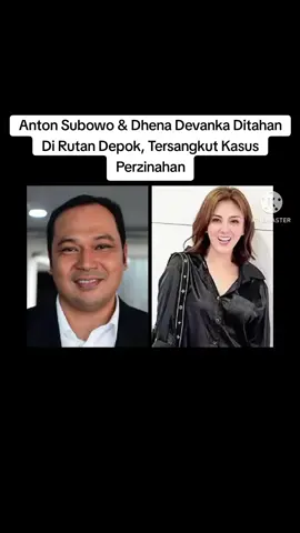 Anton Subowo dan Dhena Devanka, pasangan yang menikah pada Januari 2023, ditahan di Rutan Cilodong, Depok, Jawa Barat, sejak 15 Maret 2025, terkait kasus perzinahan. Mereka dilaporkan oleh istri sah Anton Subowo, Dinna Olivia pada 7 Juni 2023. Diketahui, Anton Subowo dan Dhena Devanka dilaporkan Dinna Olivia ke Polres Depok atas dugaan perzinahan. Dinna Olivia adalah aktris yang juga istri kedua Anton Subowo. Setelah beberapa kali mangkir dari panggilan polisi, Anton Subowo dan Dhena Devanka ditahan Kejari Depok pada 15 Maret 2025. Sebelumnya, anak mantan ketua KONI Rita Subowo itu telah digugat cerai Dinna Olivia ke Pengadilan Agama Jakarta Selatan pada 12 April 2023. Pesinetron yang juga sahabat Dinna Olivia, Yuyun Sukawati merasa puas dengan penahanan Anton Subowo dan Dhena Devanka, menyebutnya sebagai 
