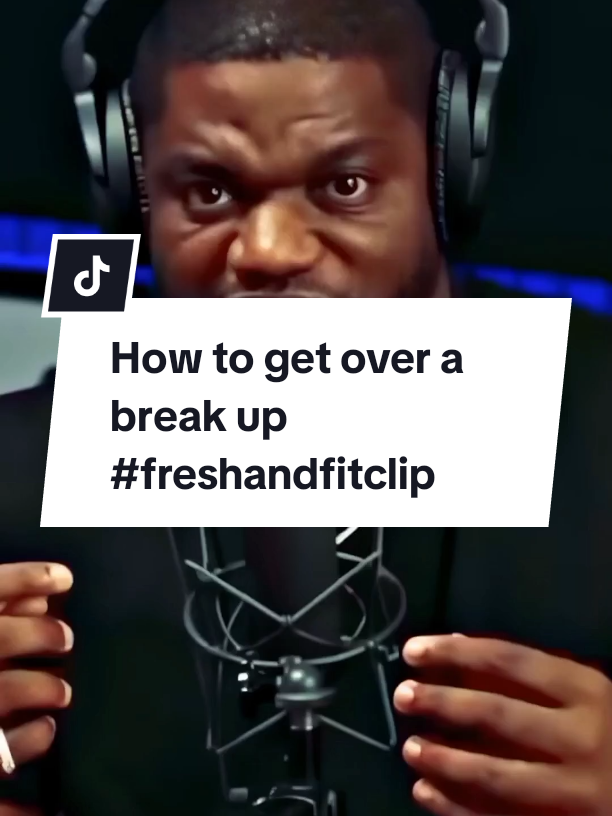 How To Get Over A Break Up  #advice #candid #podcast #breakup #Relationship #myron #proactive #freshnfit #freshandfitclip  