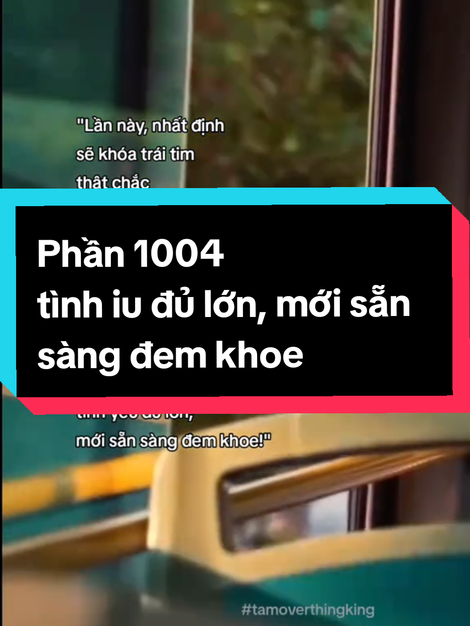 Phần 1004 | Lần này không vội nữa, yêu là phải xứng đáng — đủ sâu mới dám mở lòng, đủ chắc mới dám khoe 🍀 #tamOverthingking 
